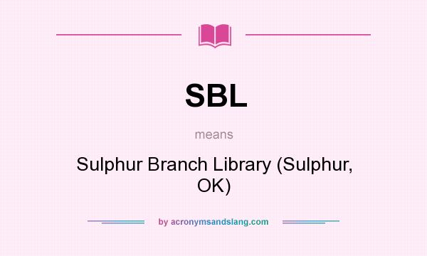 What does SBL mean? It stands for Sulphur Branch Library (Sulphur, OK)