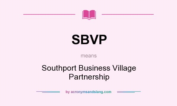 What does SBVP mean? It stands for Southport Business Village Partnership
