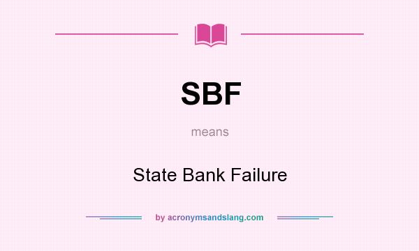What does SBF mean? It stands for State Bank Failure