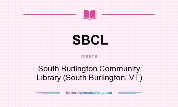 What does SBCL mean? It stands for South Burlington Community Library (South Burlington, VT)