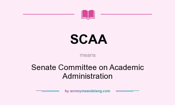 What does SCAA mean? It stands for Senate Committee on Academic Administration