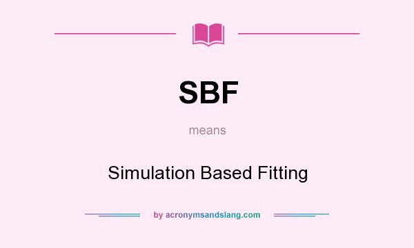 What does SBF mean? It stands for Simulation Based Fitting
