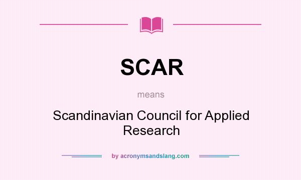 What does SCAR mean? It stands for Scandinavian Council for Applied Research