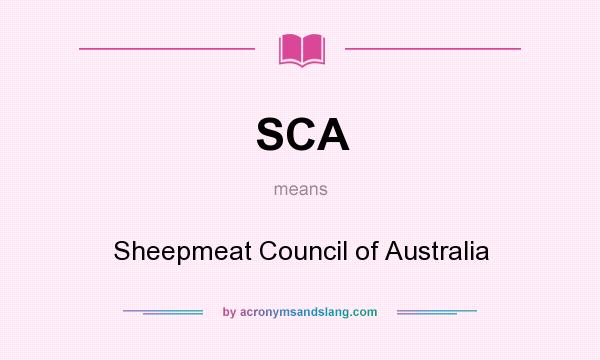 What does SCA mean? It stands for Sheepmeat Council of Australia