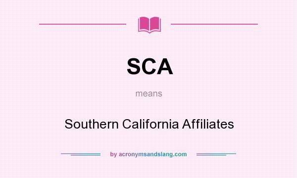 What does SCA mean? It stands for Southern California Affiliates