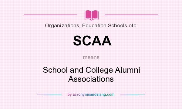 What does SCAA mean? It stands for School and College Alumni Associations