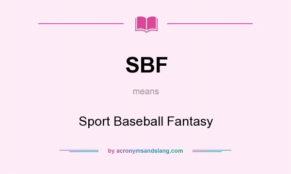 What does SBF mean? It stands for Sport Baseball Fantasy
