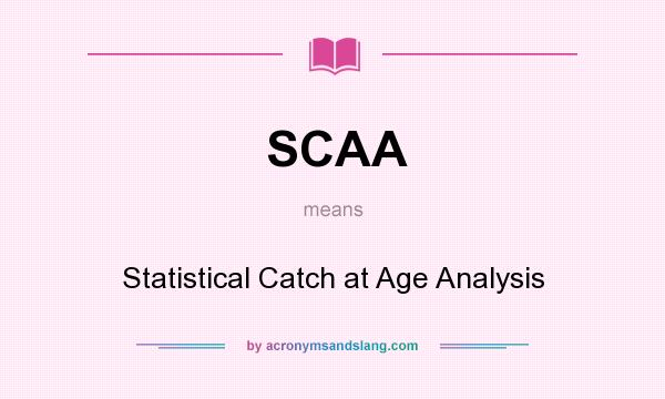 What does SCAA mean? It stands for Statistical Catch at Age Analysis