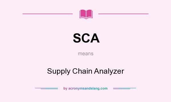 What does SCA mean? It stands for Supply Chain Analyzer
