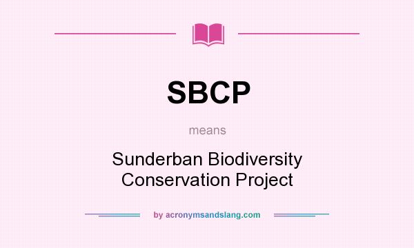 What does SBCP mean? It stands for Sunderban Biodiversity Conservation Project