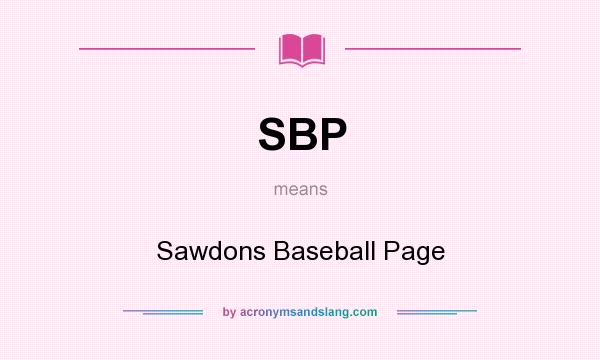 What does SBP mean? It stands for Sawdons Baseball Page