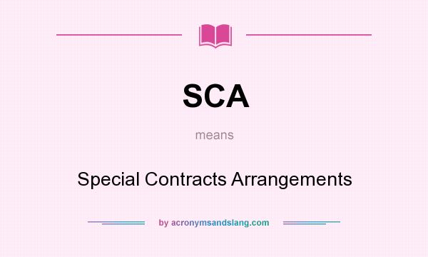 What does SCA mean? It stands for Special Contracts Arrangements