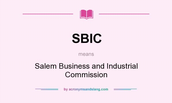 What does SBIC mean? It stands for Salem Business and Industrial Commission