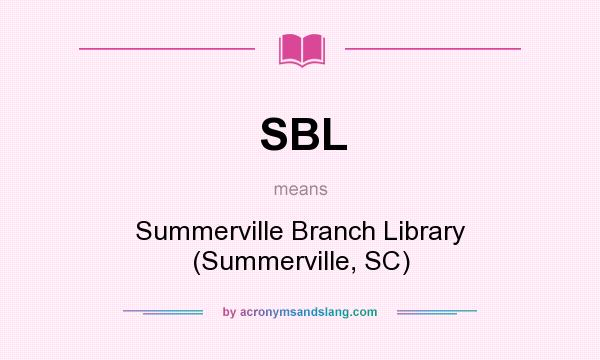What does SBL mean? It stands for Summerville Branch Library (Summerville, SC)