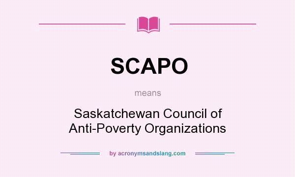 What does SCAPO mean? It stands for Saskatchewan Council of Anti-Poverty Organizations