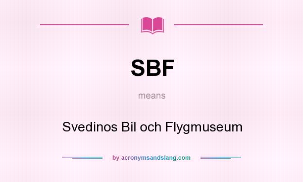 What does SBF mean? It stands for Svedinos Bil och Flygmuseum