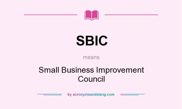 What does SBIC mean? It stands for Small Business Improvement Council