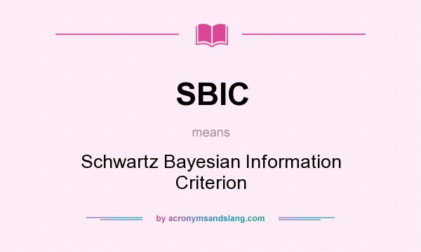 What does SBIC mean? It stands for Schwartz Bayesian Information Criterion