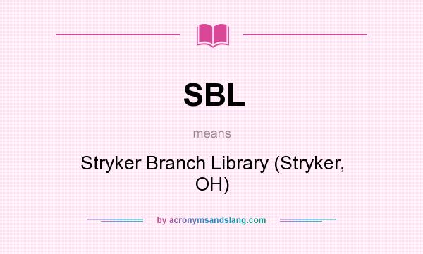 What does SBL mean? It stands for Stryker Branch Library (Stryker, OH)