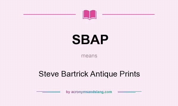 What does SBAP mean? It stands for Steve Bartrick Antique Prints