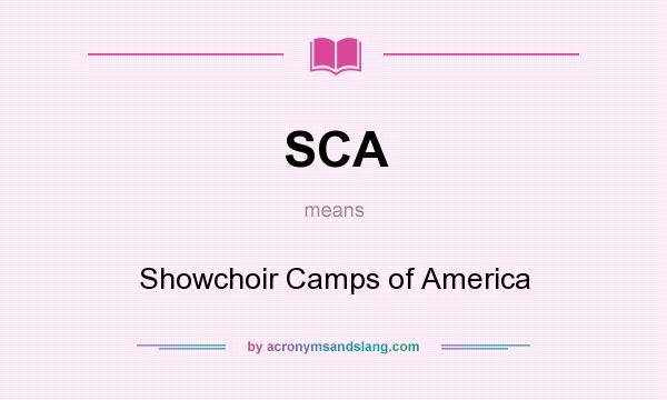 What does SCA mean? It stands for Showchoir Camps of America