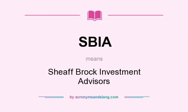 What does SBIA mean? It stands for Sheaff Brock Investment Advisors