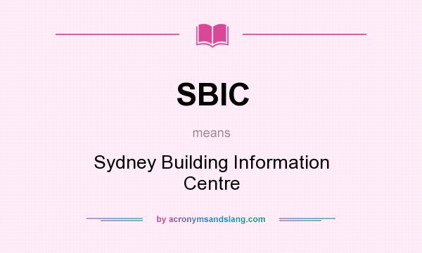 What does SBIC mean? It stands for Sydney Building Information Centre