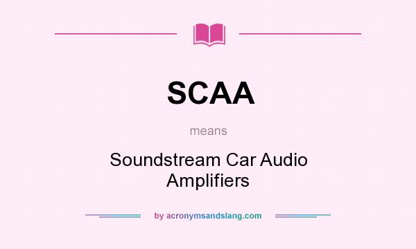 What does SCAA mean? It stands for Soundstream Car Audio Amplifiers