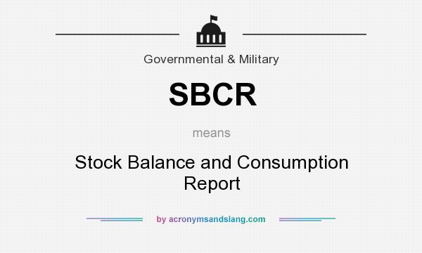What does SBCR mean? It stands for Stock Balance and Consumption Report