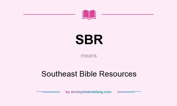 What does SBR mean? It stands for Southeast Bible Resources