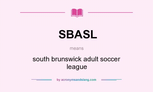 What does SBASL mean? It stands for south brunswick adult soccer league