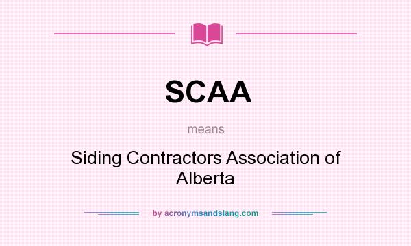 What does SCAA mean? It stands for Siding Contractors Association of Alberta