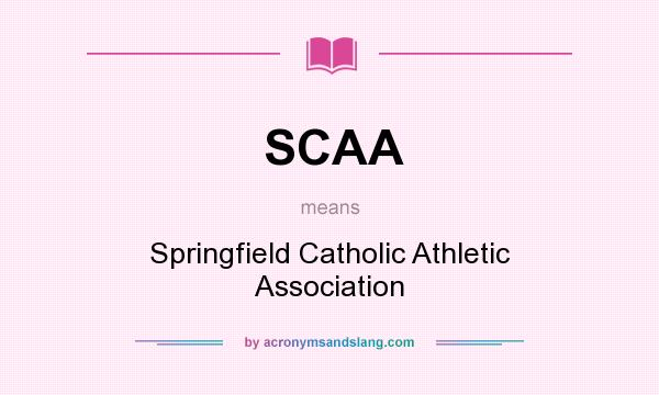 What does SCAA mean? It stands for Springfield Catholic Athletic Association