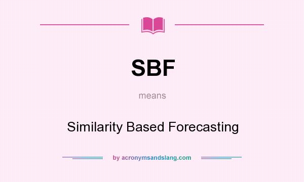 What does SBF mean? It stands for Similarity Based Forecasting