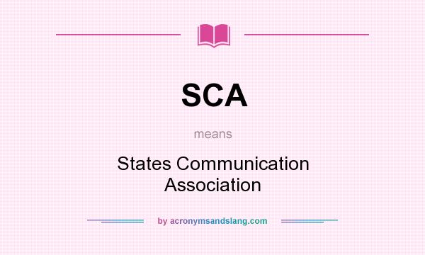 What does SCA mean? It stands for States Communication Association