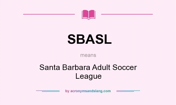 What does SBASL mean? It stands for Santa Barbara Adult Soccer League