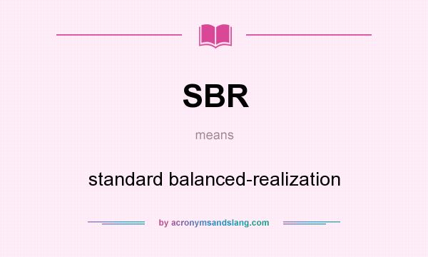 What does SBR mean? It stands for standard balanced-realization