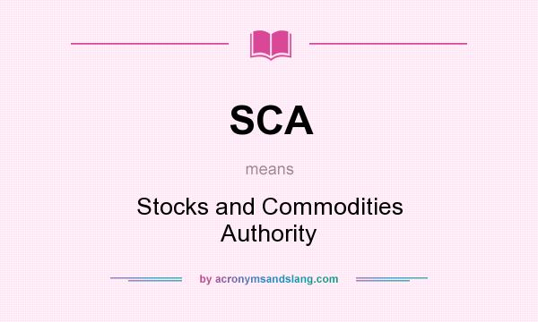What does SCA mean? It stands for Stocks and Commodities Authority