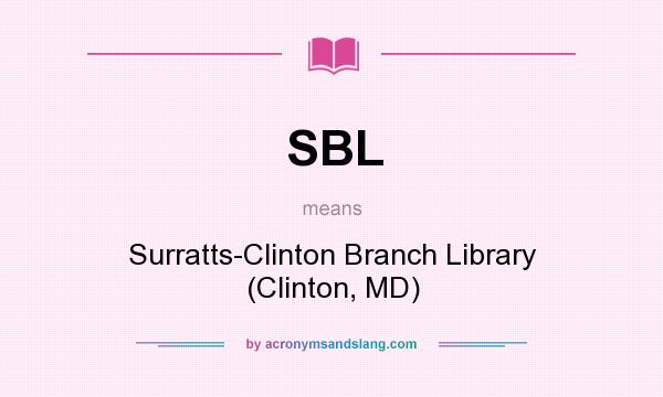 What does SBL mean? It stands for Surratts-Clinton Branch Library (Clinton, MD)