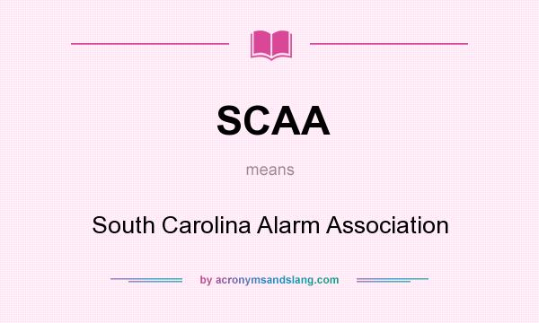 What does SCAA mean? It stands for South Carolina Alarm Association
