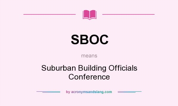 What does SBOC mean? It stands for Suburban Building Officials Conference