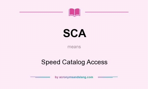 What does SCA mean? It stands for Speed Catalog Access