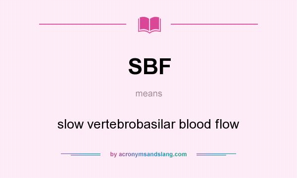 What does SBF mean? It stands for slow vertebrobasilar blood flow