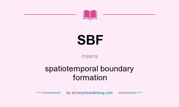 What does SBF mean? It stands for spatiotemporal boundary formation