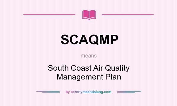 What does SCAQMP mean? It stands for South Coast Air Quality Management Plan
