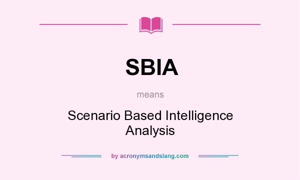 What does SBIA mean? It stands for Scenario Based Intelligence Analysis