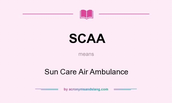 What does SCAA mean? It stands for Sun Care Air Ambulance