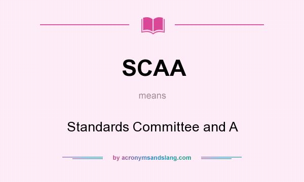What does SCAA mean? It stands for Standards Committee and A