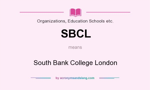 What does SBCL mean? It stands for South Bank College London