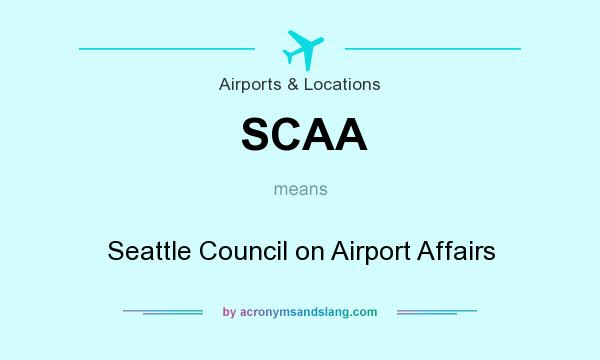 What does SCAA mean? It stands for Seattle Council on Airport Affairs